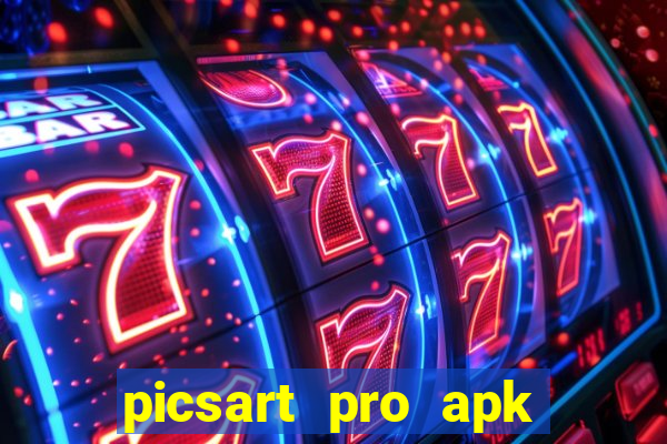 picsart pro apk vers茫o antiga