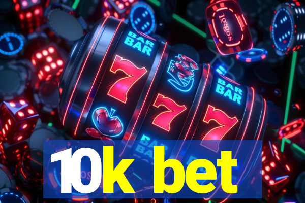 10k bet