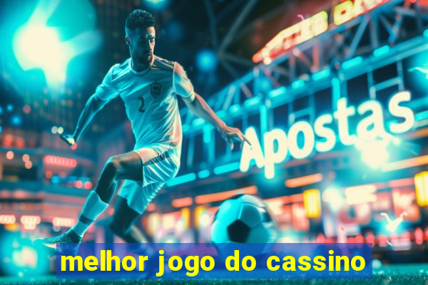 melhor jogo do cassino