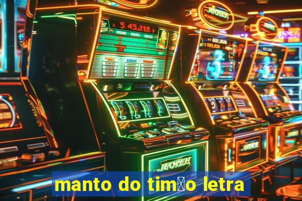 manto do tim茫o letra