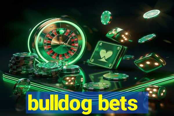 bulldog bets