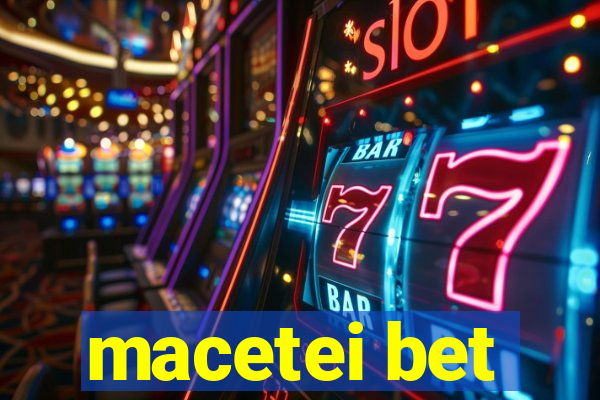 macetei bet