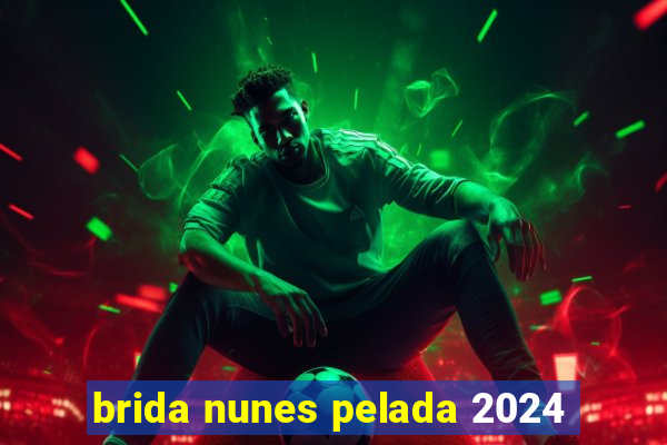 brida nunes pelada 2024