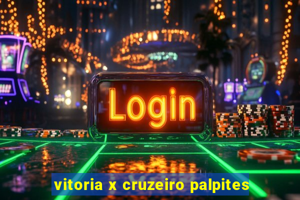 vitoria x cruzeiro palpites