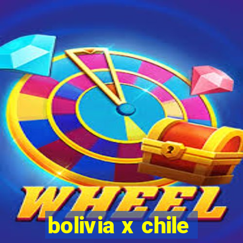 bolivia x chile