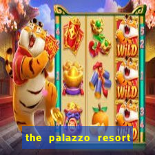 the palazzo resort hotel & casino