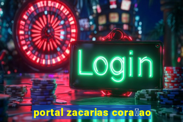 portal zacarias cora莽ao