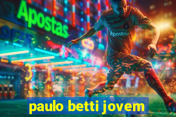 paulo betti jovem