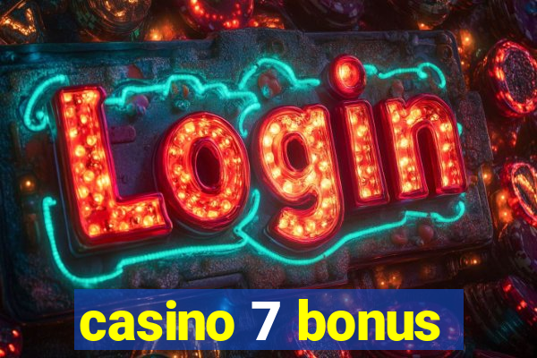 casino 7 bonus