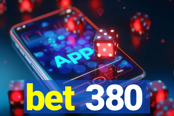 bet 380