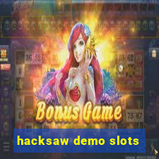 hacksaw demo slots