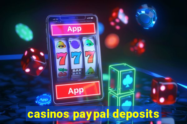 casinos paypal deposits