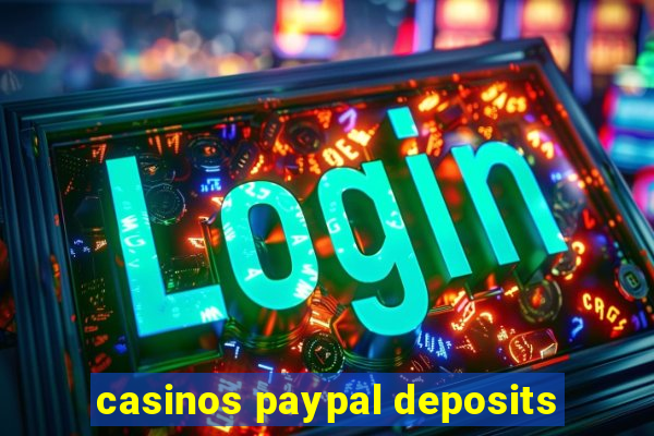 casinos paypal deposits