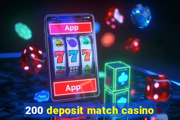 200 deposit match casino