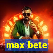 max bete