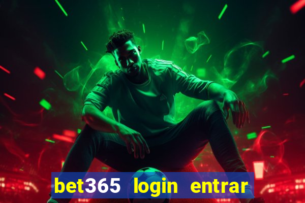 bet365 login entrar agora direto no celular