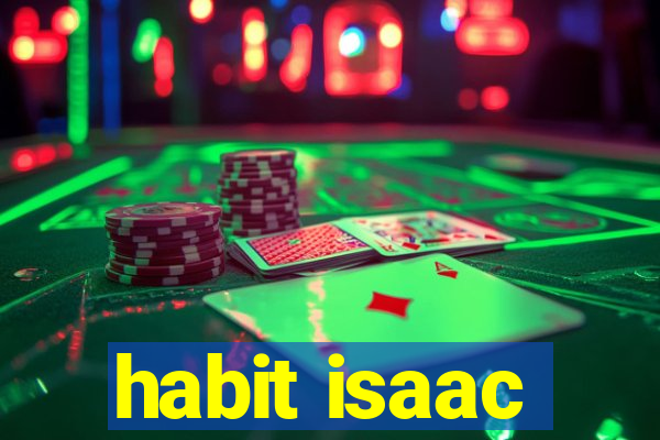 habit isaac