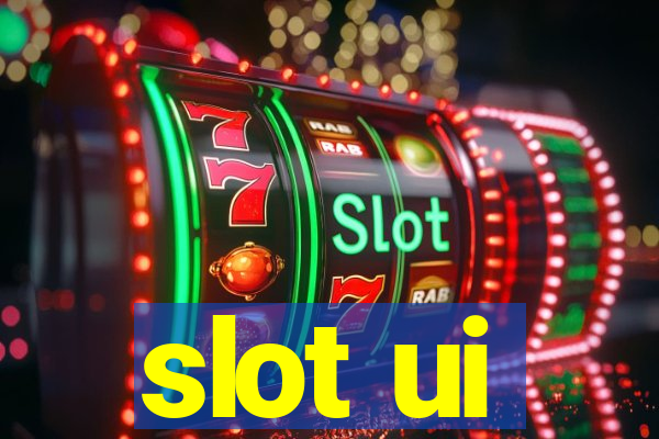 slot ui