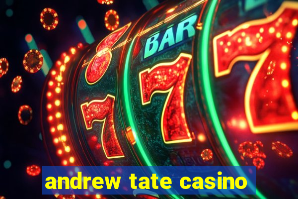 andrew tate casino