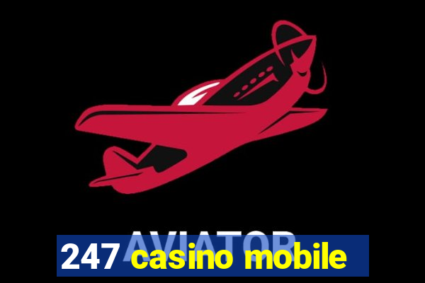 247 casino mobile