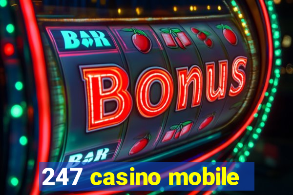 247 casino mobile