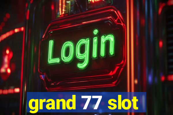 grand 77 slot