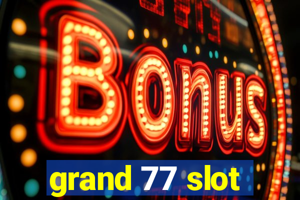 grand 77 slot