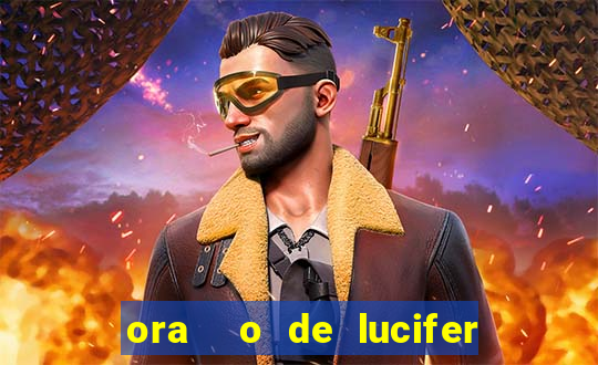 ora  o de lucifer para ganhar na mega sena