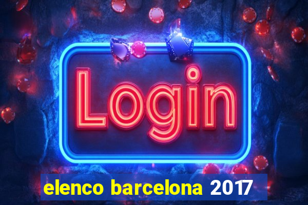 elenco barcelona 2017