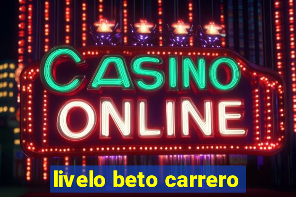 livelo beto carrero