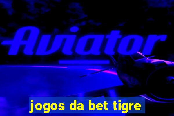 jogos da bet tigre