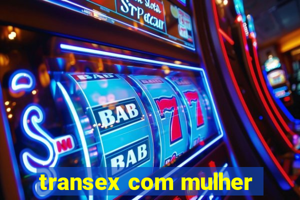 transex com mulher