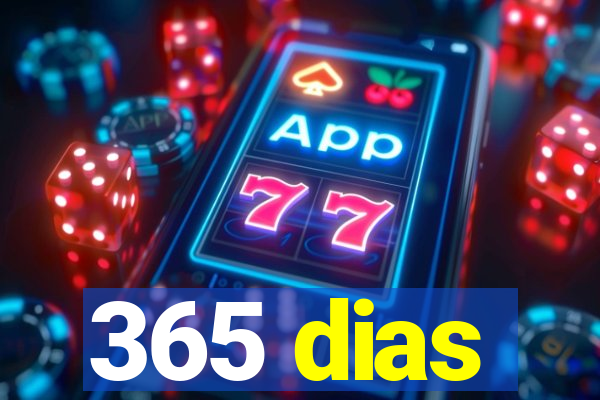 365 dias