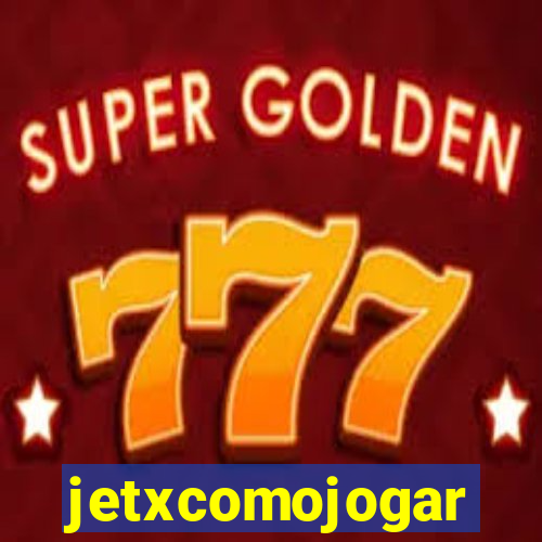 jetxcomojogar