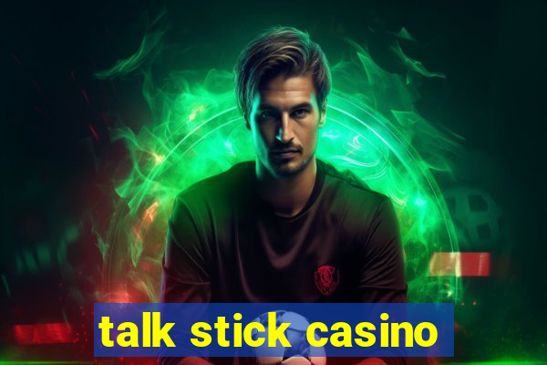 talk stick casino