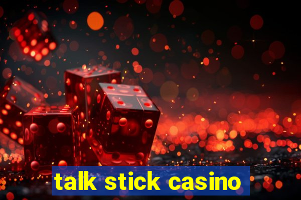 talk stick casino