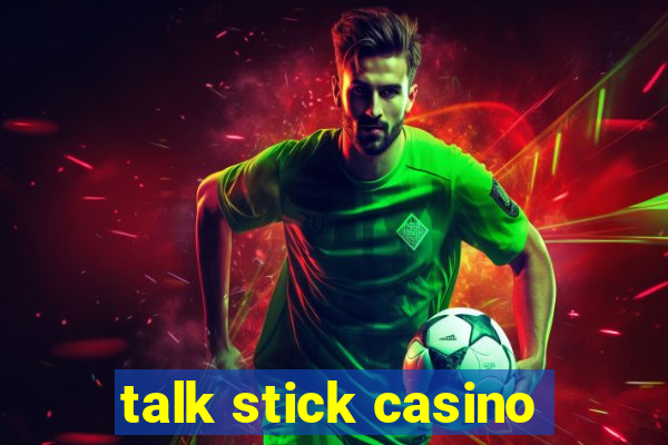 talk stick casino