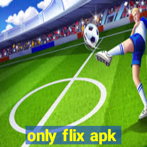 only flix apk