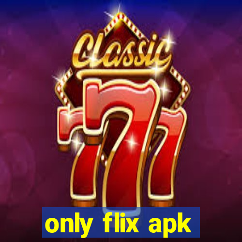 only flix apk