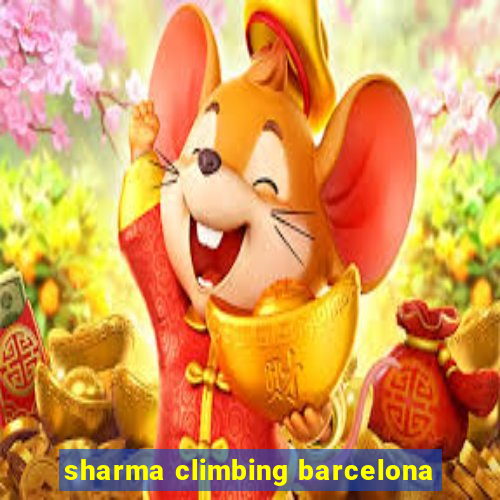 sharma climbing barcelona