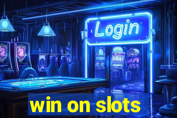 win on slots