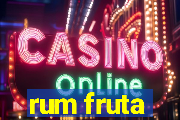 rum fruta