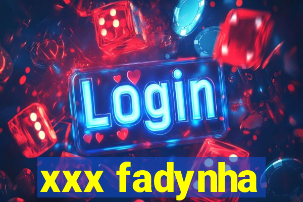 xxx fadynha