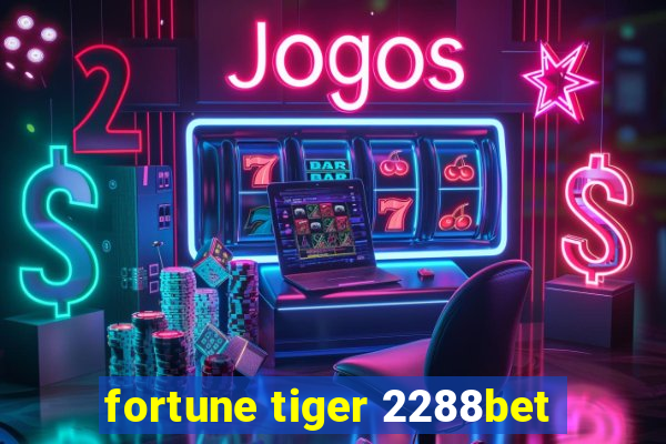 fortune tiger 2288bet