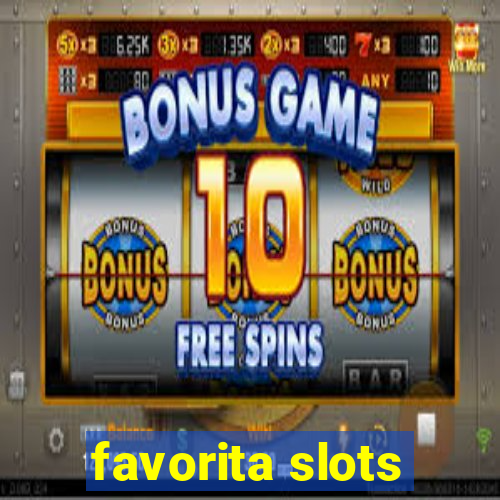 favorita slots