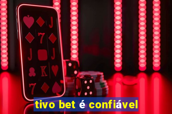 tivo bet é confiável