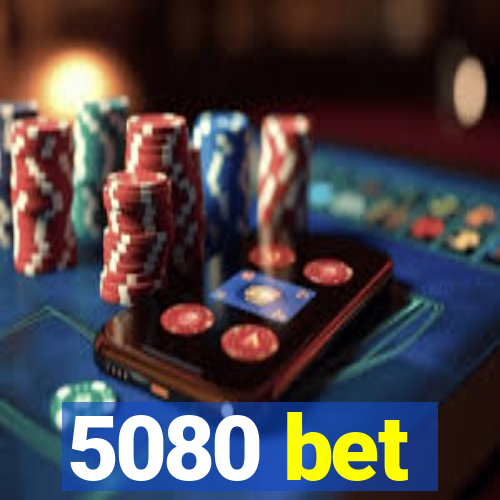 5080 bet