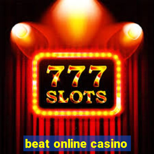 beat online casino