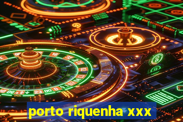 porto riquenha xxx