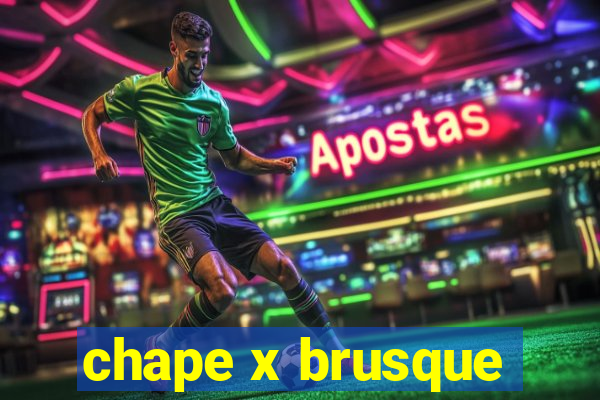 chape x brusque